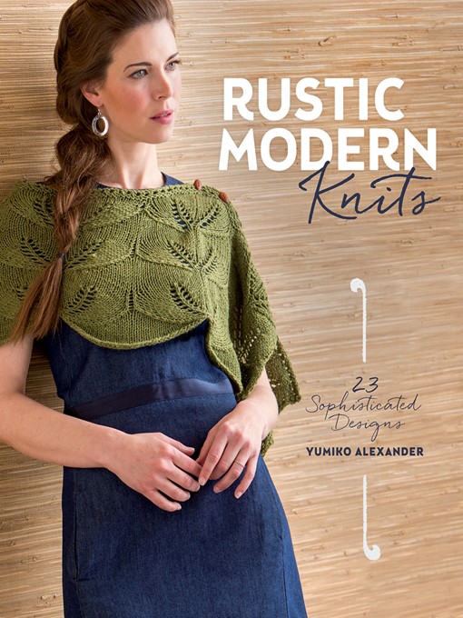 Title details for Rustic Modern Knits by Yumiko Alexander - Available
